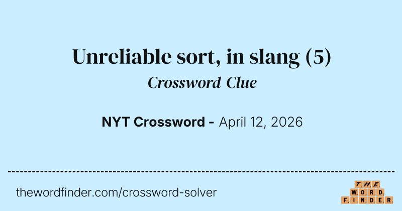 Unreliable sort, in slang crossword clue image