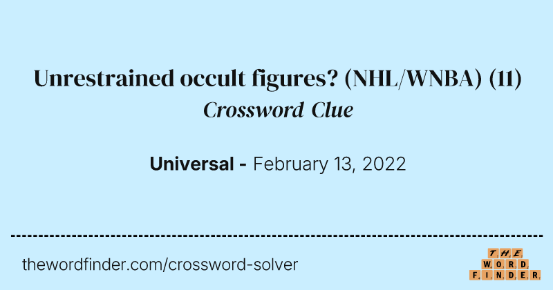 Unrestrained occult figures? (NHL/WNBA) crossword clue image