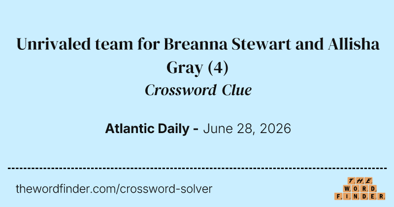 Unrivaled team for Breanna Stewart and Allisha Gray crossword clue image