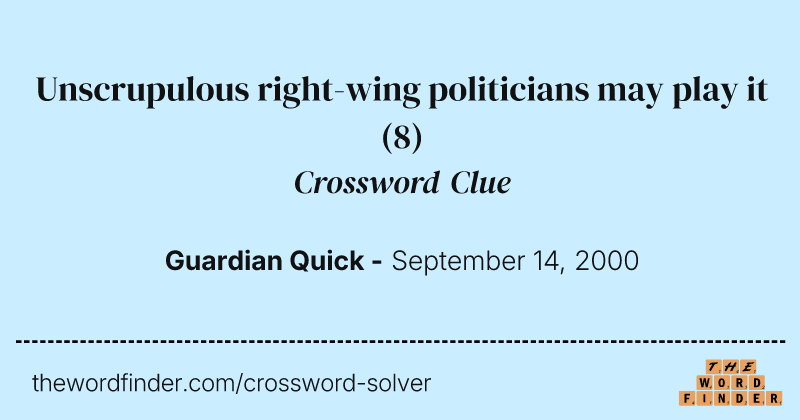 Unscrupulous right-wing politicians may play it crossword clue image