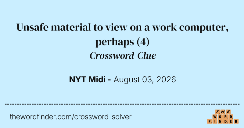 Unsafe material to view on a work computer, perhaps crossword clue image