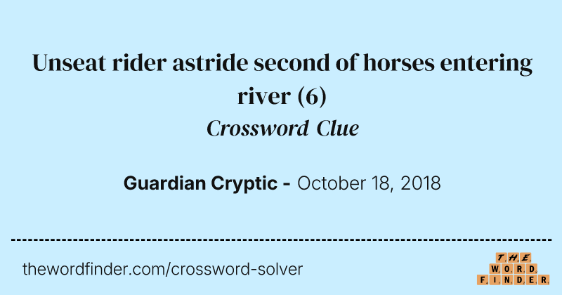 Unseat rider astride second of horses entering river crossword clue image