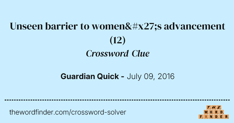 Unseen barrier to women's advancement crossword clue image