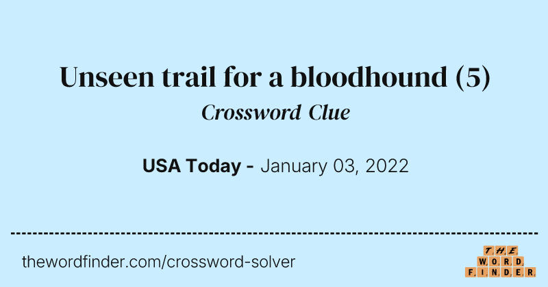 Unseen trail for a bloodhound crossword clue image