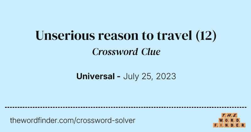 Unserious reason to travel crossword clue image