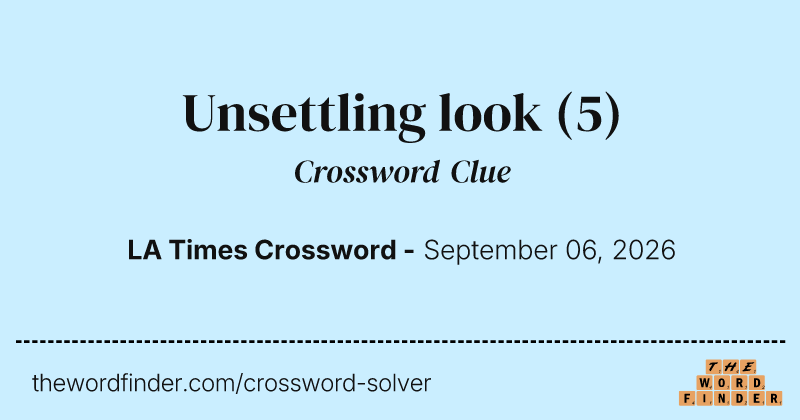 Unsettling look crossword clue image