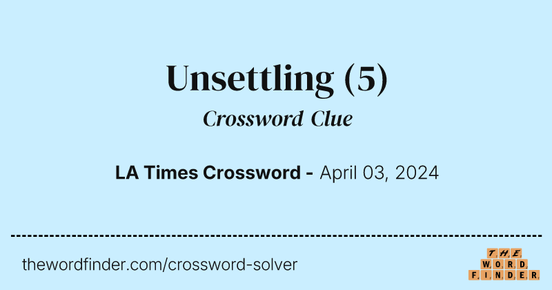 Unsettling crossword clue image