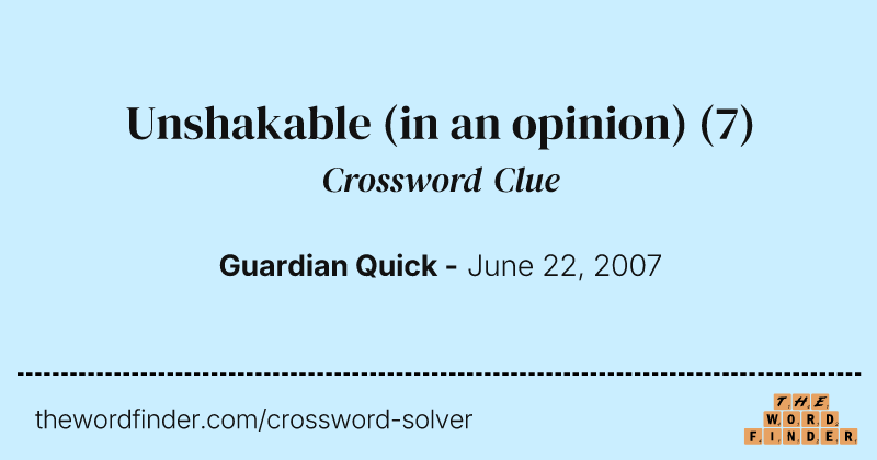 Unshakable (in an opinion) crossword clue image