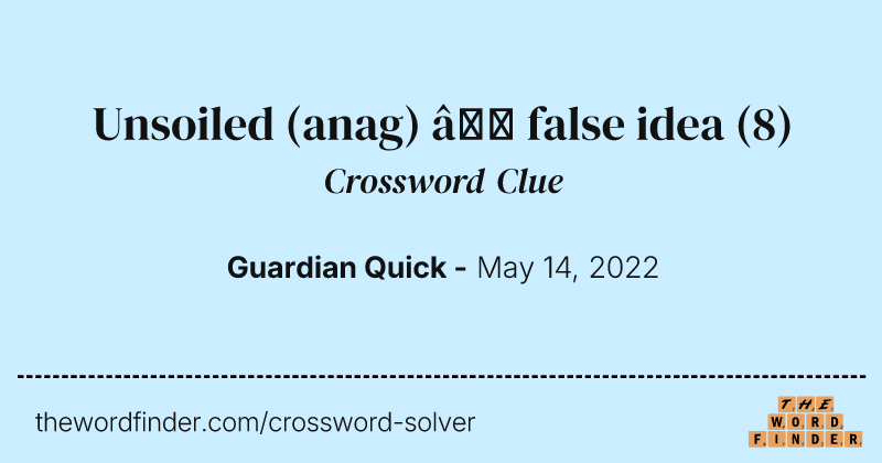 Unsoiled (anag) — false idea crossword clue image