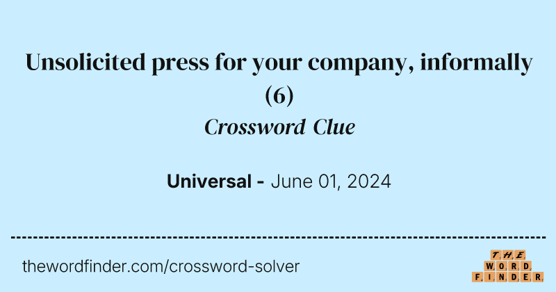 Unsolicited press for your company, informally crossword clue image
