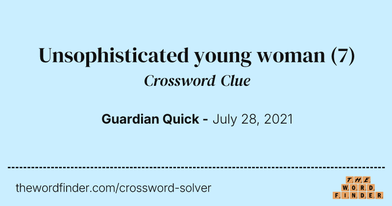 Unsophisticated young woman crossword clue image