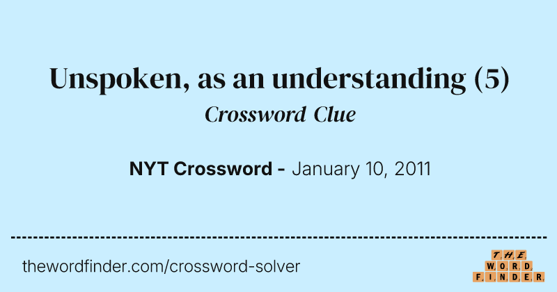 Unspoken, as an understanding crossword clue image