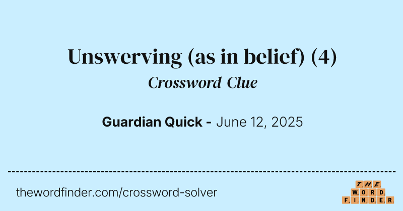 Unswerving (as in belief) crossword clue image