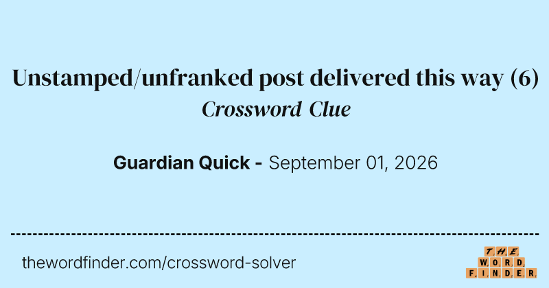 Unstamped/unfranked post delivered this way crossword clue image