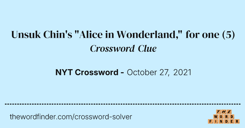 Unsuk Chin's "Alice in Wonderland," for one crossword clue image