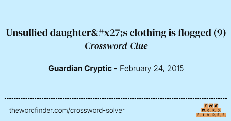 Unsullied daughter's clothing is flogged crossword clue image