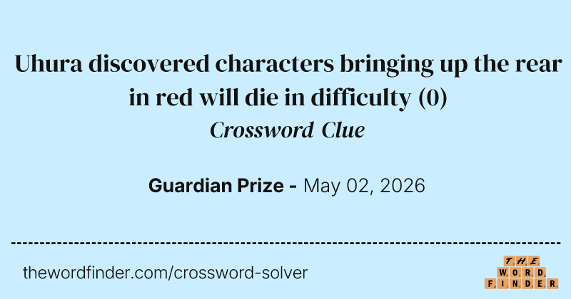 Uhura discovered characters bringing up the rear in red will die in difficulty crossword clue image