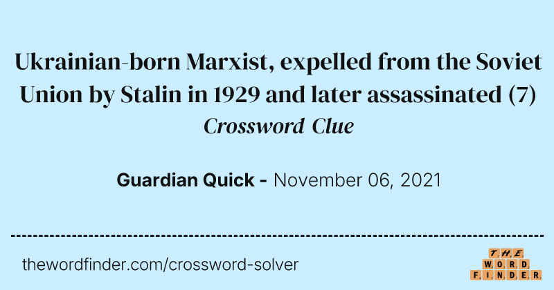 Ukrainian-born Marxist, expelled from the Soviet Union by Stalin in 1929 and later assassinated crossword clue image