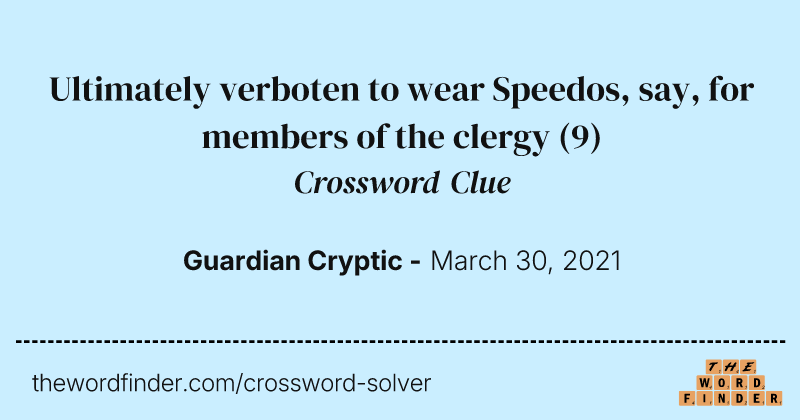 Ultimately verboten to wear Speedos, say, for members of the clergy crossword clue image