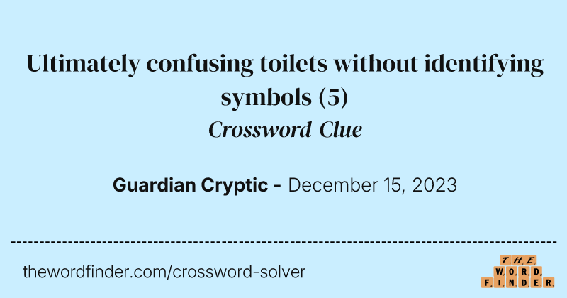 Ultimately confusing toilets without identifying symbols crossword clue image