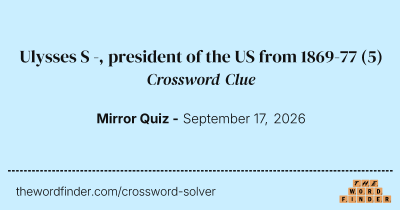 Ulysses S -, president of the US from 1869-77 crossword clue image