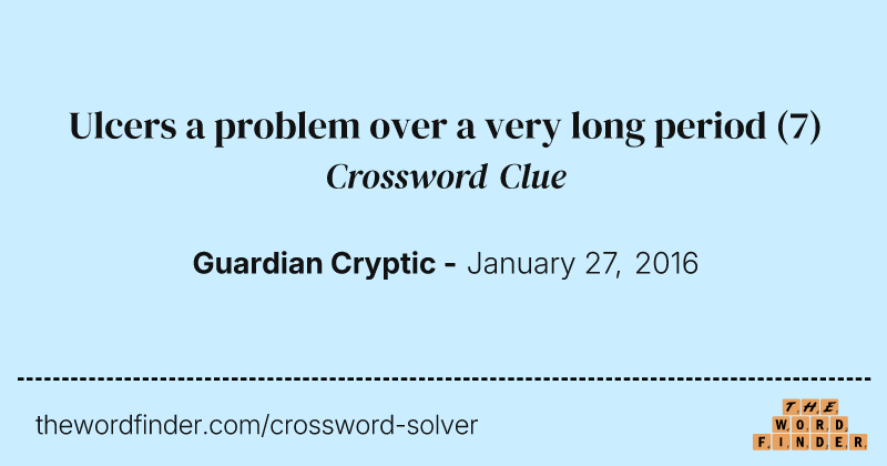 Ulcers a problem over a very long period crossword clue image