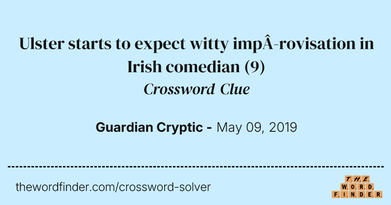 Ulster starts to expect witty improvisation in Irish comedian crossword clue image