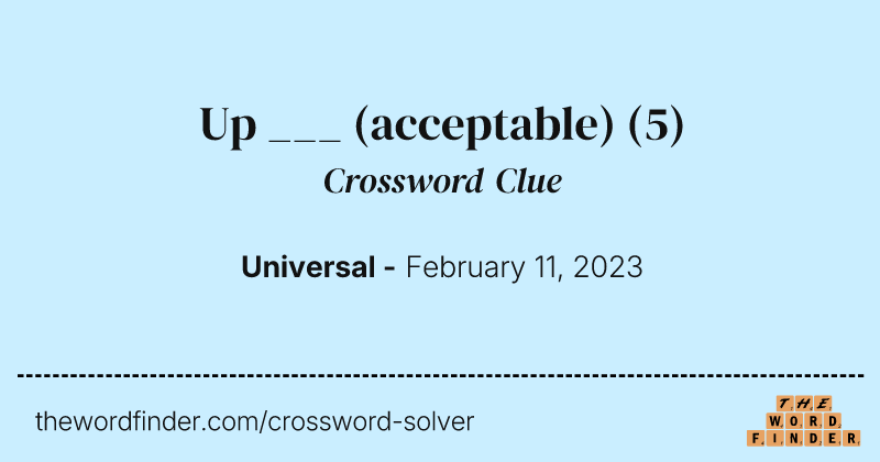 Up ___ (acceptable) crossword clue image