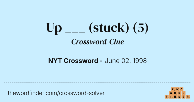 Up ___ (stuck) crossword clue image