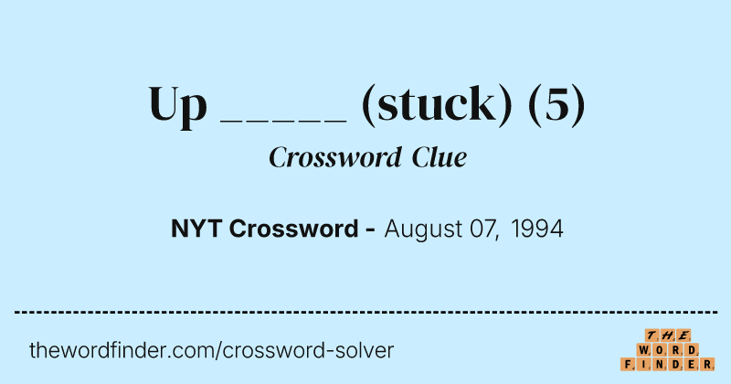 Up _____ (stuck) crossword clue image
