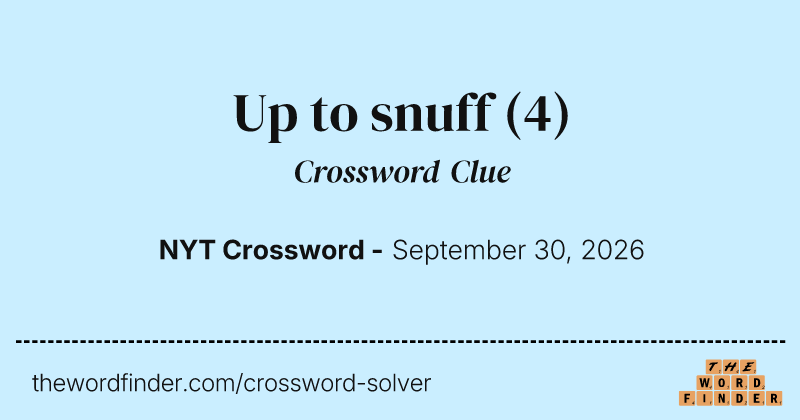 Up to snuff crossword clue image