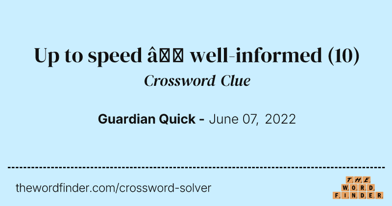 Up to speed — well-informed crossword clue image