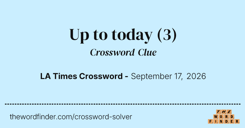 Up to today crossword clue image