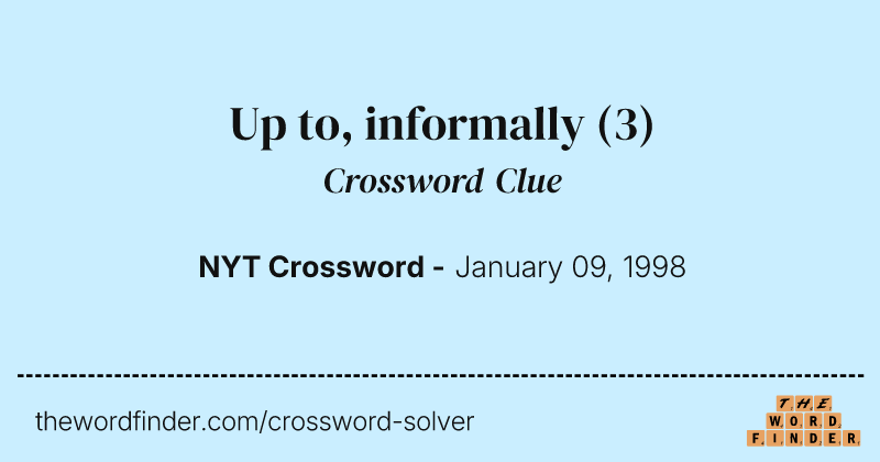 Up to, informally crossword clue image