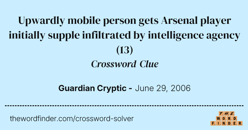 Upwardly mobile person gets Arsenal player initially supple infiltrated by intelligence agency crossword clue image
