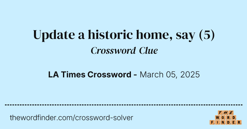 Update a historic home, say crossword clue image