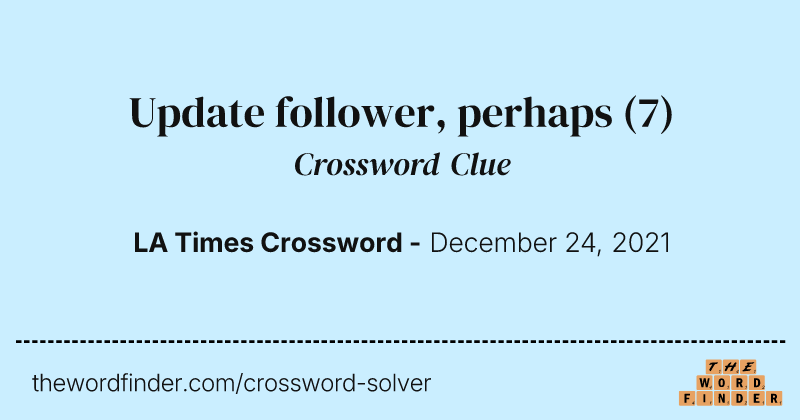 Update follower, perhaps crossword clue image