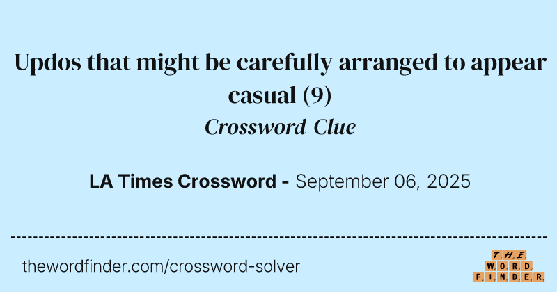 Updos that might be carefully arranged to appear casual crossword clue image