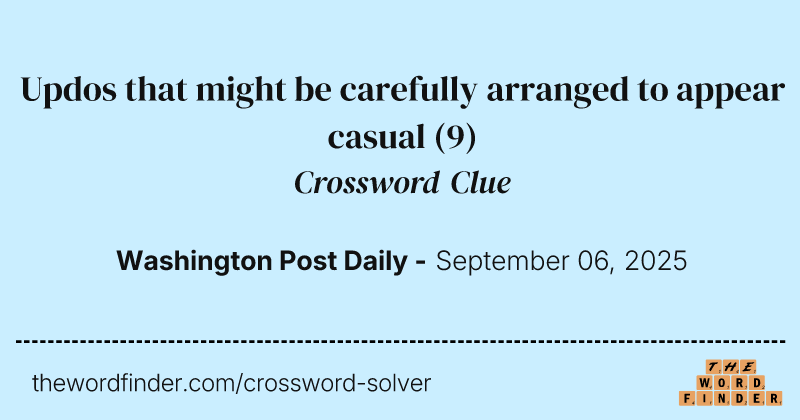Updos that might be carefully arranged to appear casual crossword clue image