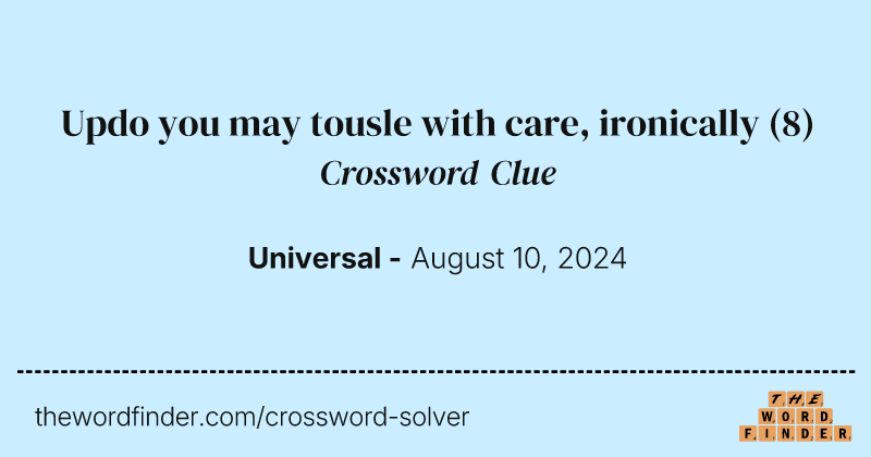 Updo you may tousle with care, ironically crossword clue image