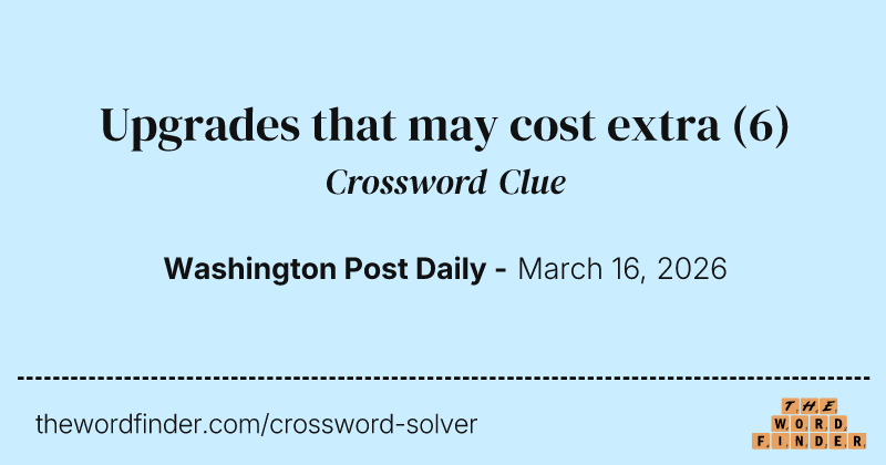 Upgrades that may cost extra crossword clue image