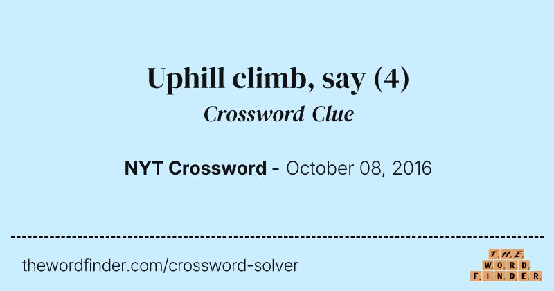 Uphill climb, say crossword clue image