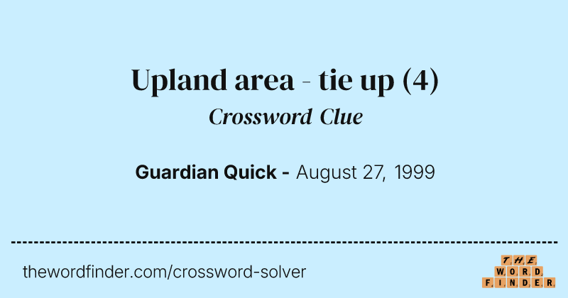 Upland area - tie up crossword clue image