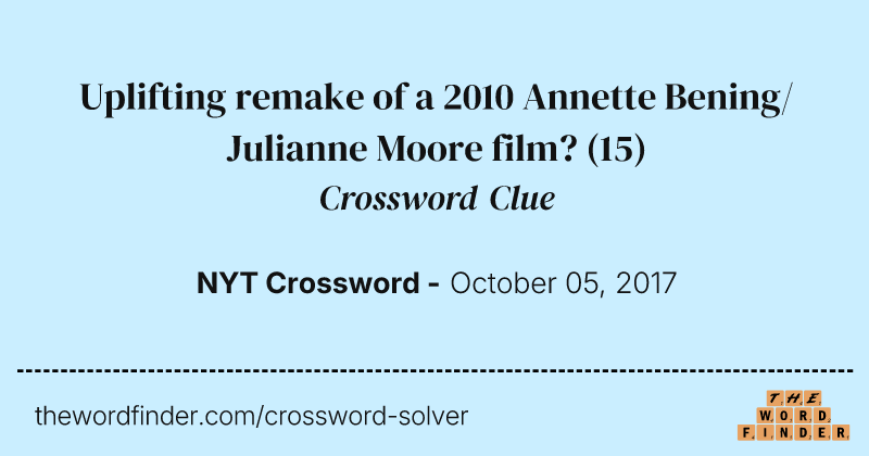 Uplifting remake of a 2010 Annette Bening/Julianne Moore film? crossword clue image
