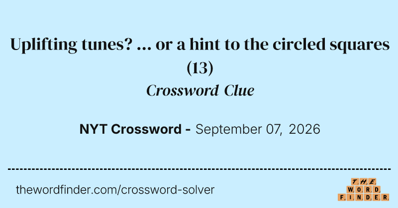Uplifting tunes? ... or a hint to the circled squares crossword clue image