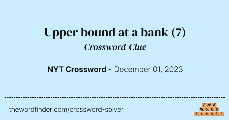 Upper bound at a bank crossword clue image