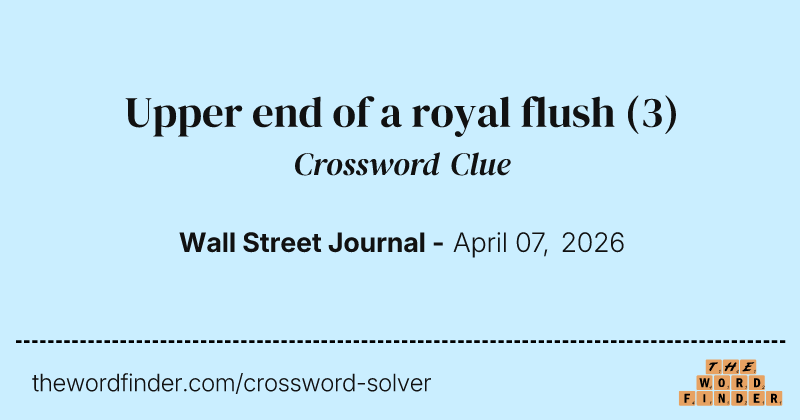 Upper end of a royal flush crossword clue image