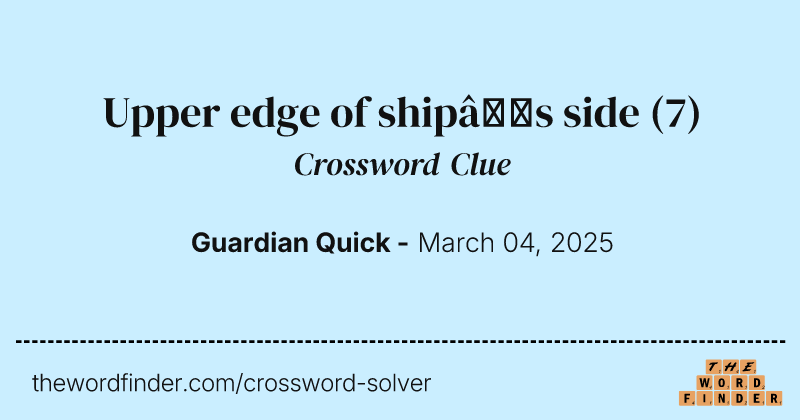 Upper edge of ship’s side crossword clue image