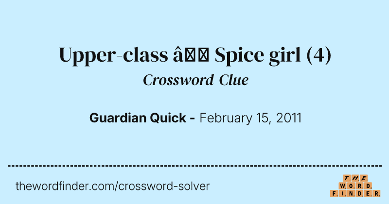 Upper-class — Spice girl crossword clue image
