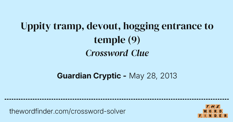 Uppity tramp, devout, hogging entrance to temple crossword clue image
